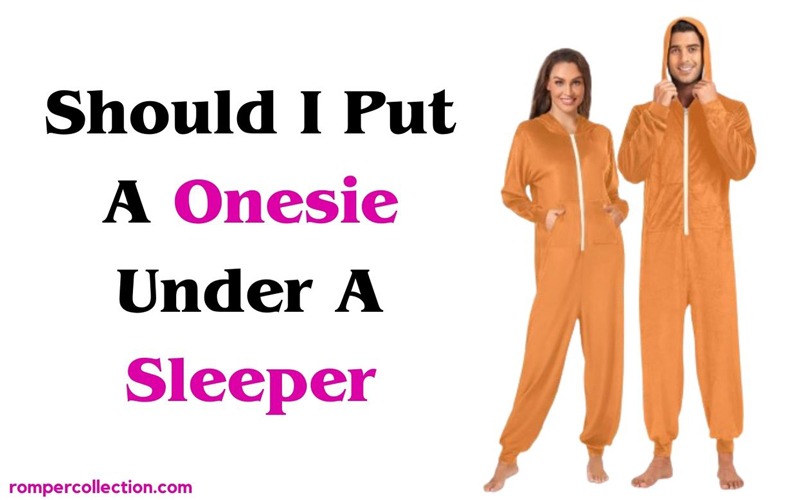 Should I Put A Onesie Under A Sleeper